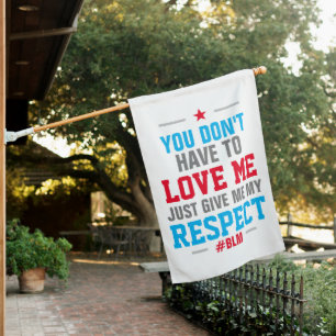 Give Me My RESPECT on WHITE (or Your Color) House Flag