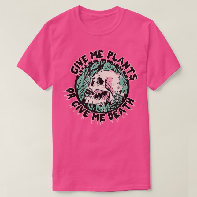Give Me Plants Or Give Me Death Plant Lovers Skele T-Shirt (Design Front)