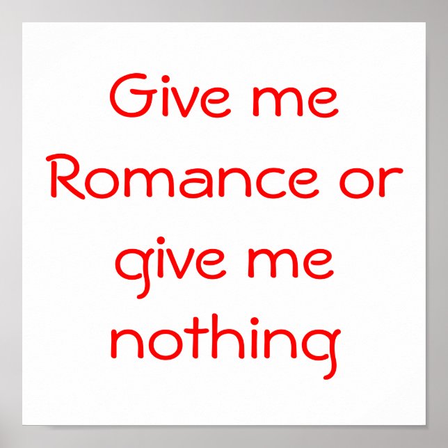 Give me Romance or give me nothing-poster Poster (Front)