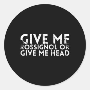 Give Me Rossignol Or Give Me Head For Tennis Fans Classic Round Sticker