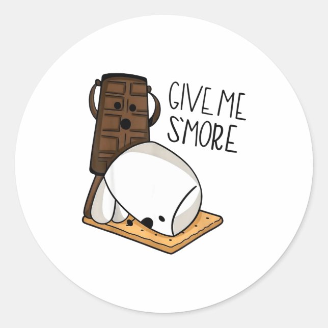 Give Me S’more Chocolate Adult Joke Funny Quote  Classic Round Sticker (Front)