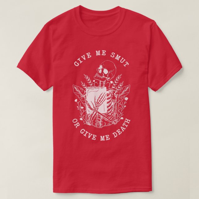 Give Me Smut Funny Skeleton Smut Book Lover Bookwo T-Shirt (Design Front)