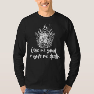 Give Me Smut Or Give Me Death Proud Smut Reader T-Shirt