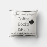 Give Me Some Coffee Books And Rain Throw Pillow at Zazzle