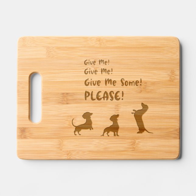 Give Me Some Dachshund:  Engraved Cutting Board (Front)