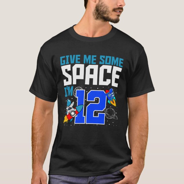 Give Me Some Space I m 12 Bday Astronaut 12th Rock T-Shirt (Front)