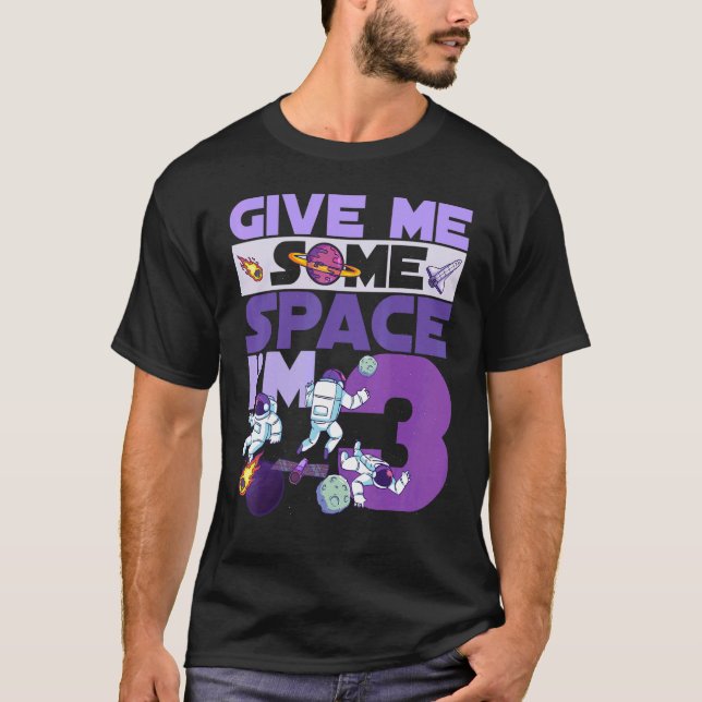 Give Me Some Space I'm 3 Birthday Astronaut 3rd Pa T-Shirt (Front)