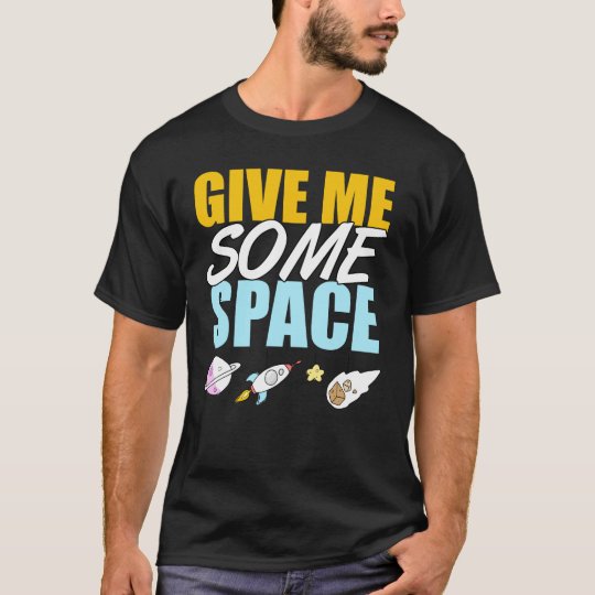 give me some space shirt