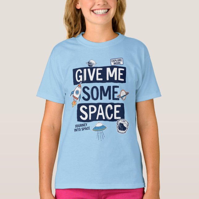 Give Me Some Space T-Shirt (Front)