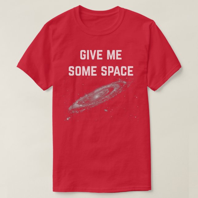 Give Me Some Space T-Shirt (Design Front)