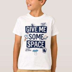 Give Me Some Space T-Shirt
