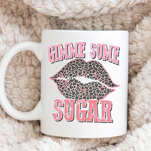 Give Me Some Sugar Valentines Day T_Shirt Coffee Mug