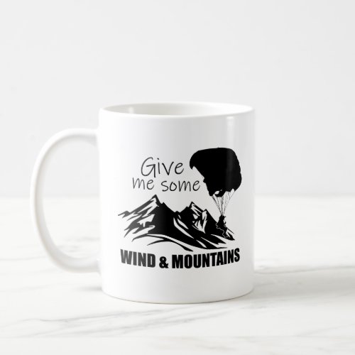 GIVE ME SOME WINDS AND MOUNTAINS COFFEE MUG