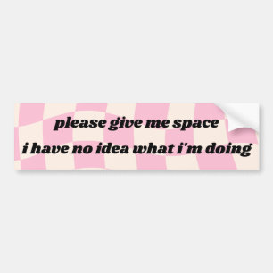 Give me space - funny bumper sticker