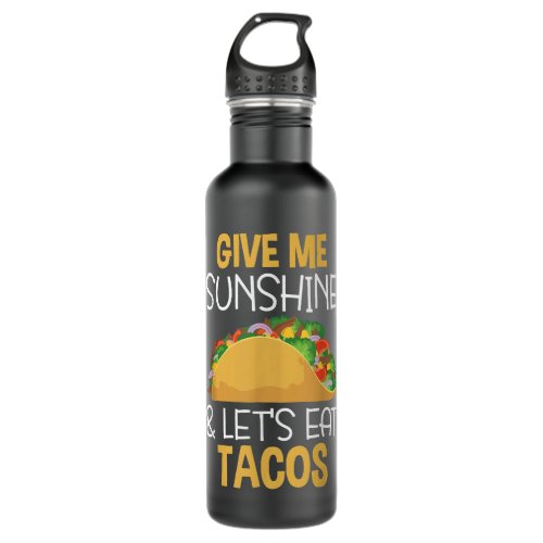 Give Me Sunshine and Lets Eat Tacos Quote Saying  Stainless Steel Water Bottle