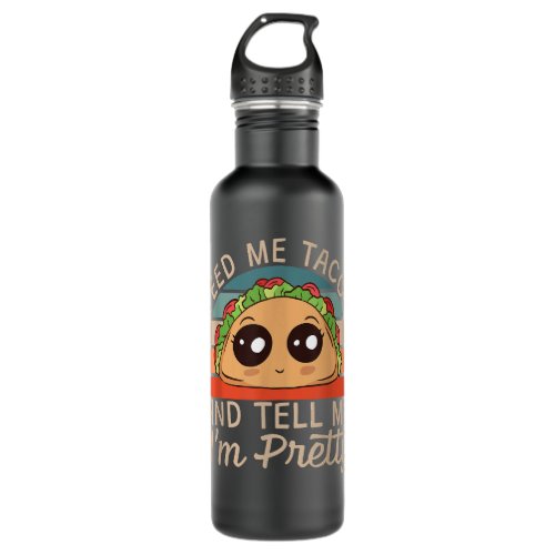 Give Me Tacos Im Pretty  Stainless Steel Water Bottle