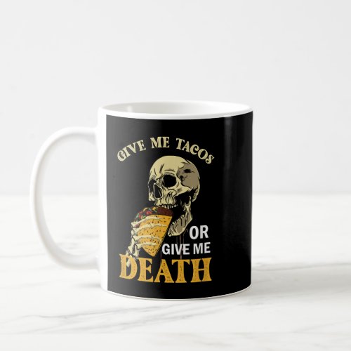 Give Me Tacos or Give Me Death Skeleton Vintage  Coffee Mug