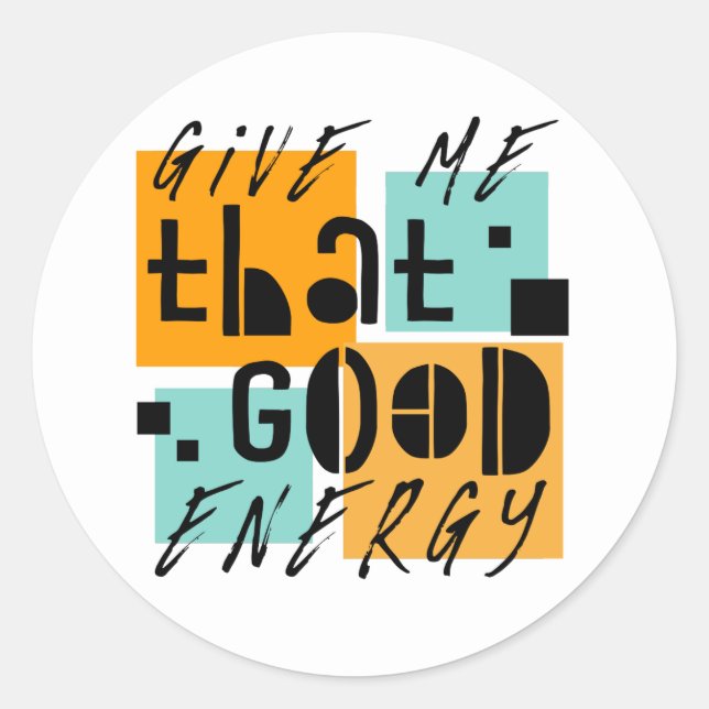 Give me that GOOD ENERGY Orange Positive Classic Round Sticker (Front)