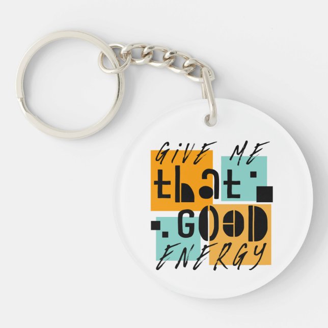 Give me that GOOD ENERGY Orange Positive Keychain (Front)