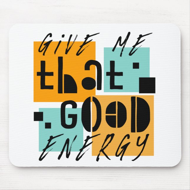 Give me that GOOD ENERGY Orange Positive Mouse Pad (Front)