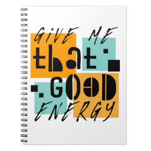 Give me that GOOD ENERGY Orange Positive Notebook