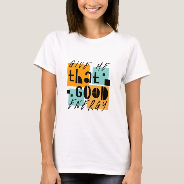 Give me that GOOD ENERGY Orange Positive T-Shirt (Front)