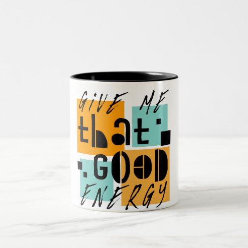 Give me that GOOD ENERGY Orange Positive Two_Tone Coffee Mug