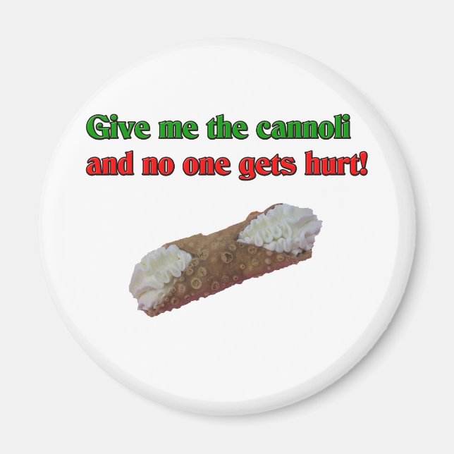 Give me the cannoli and no one gets hurt! magnet (Front)
