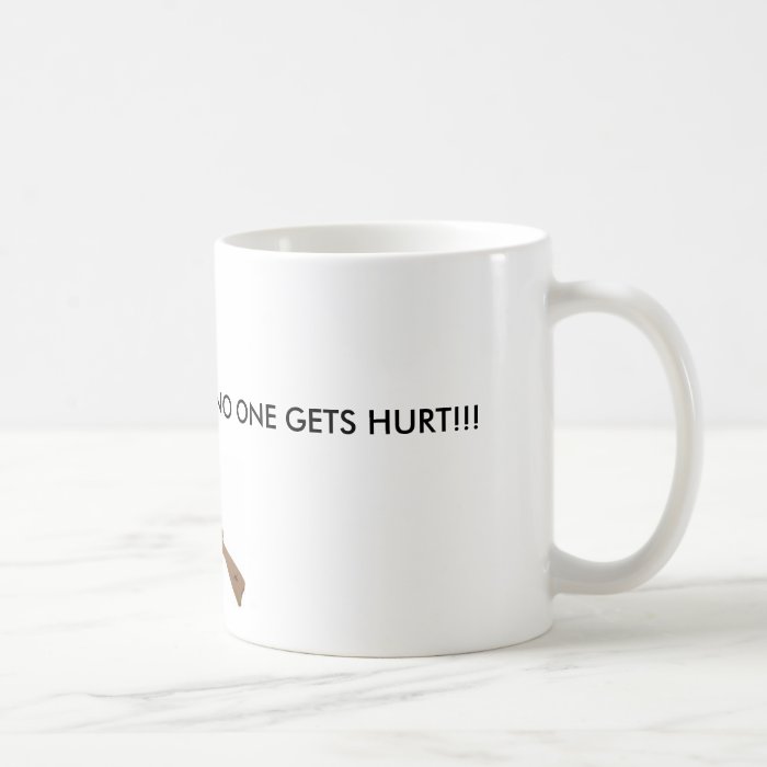 GIVE ME THE COFFEE AND NO ONE GETS HURT COFFEE MUGS