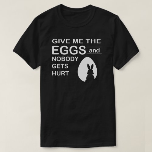 Give Me The Eggs Easter T_Shirt