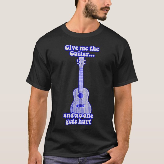 Give me the guitar and no one gets hurt.retro blue T-Shirt (Front)