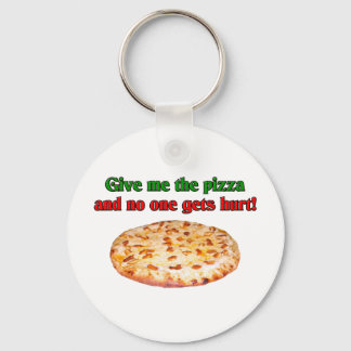 Give me the pizza and no one get hurt? keychain
