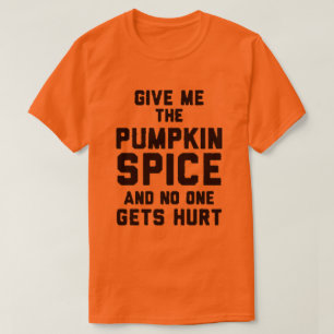 Give Me The Pumpkin Spice T-Shirt