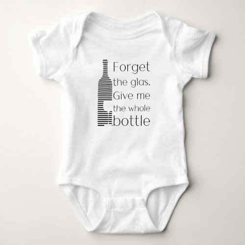 Give me the whole bottle  wine baby bodysuit