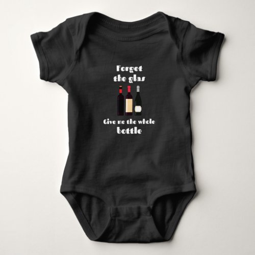 Give me the whole bottle  wine baby bodysuit