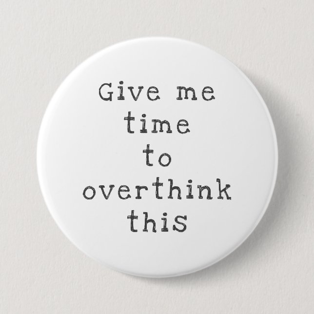 Give Me Time to Overthink This, Black Button (Front)