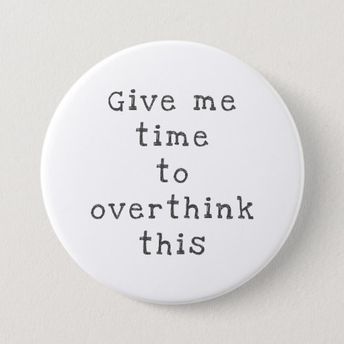 Give Me Time to Overthink This Black Button