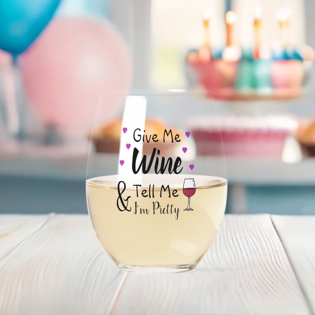 Give Me Wine and Tell Me I'm Pretty Funny Stemless Wine Glass (Insitu (Baby Shower))