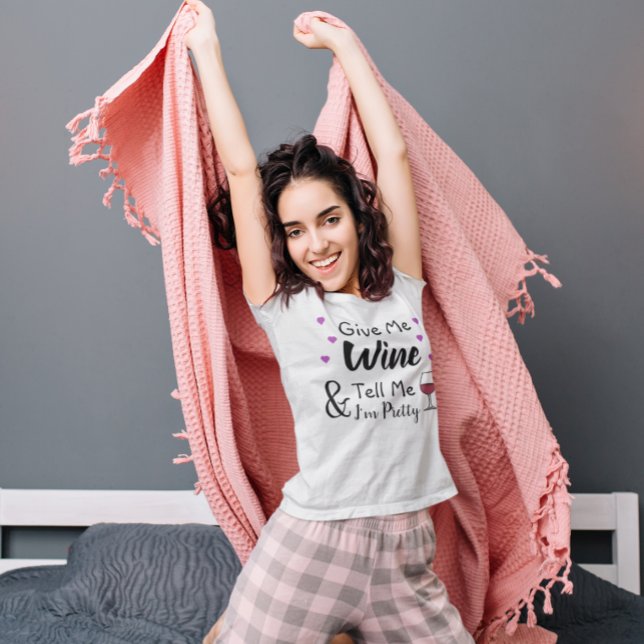 Give Me Wine and Tell Me I'm Pretty Funny T-Shirt (Creator Uploaded)