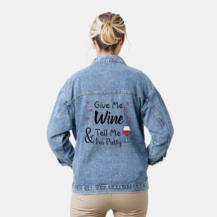 Give Me Wine and Tell Me I'm Pretty Funny T-Shirt Denim Jacket