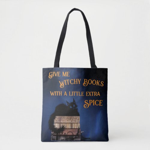 Give Me Witchy Books With A Little Extra Spice Tote Bag
