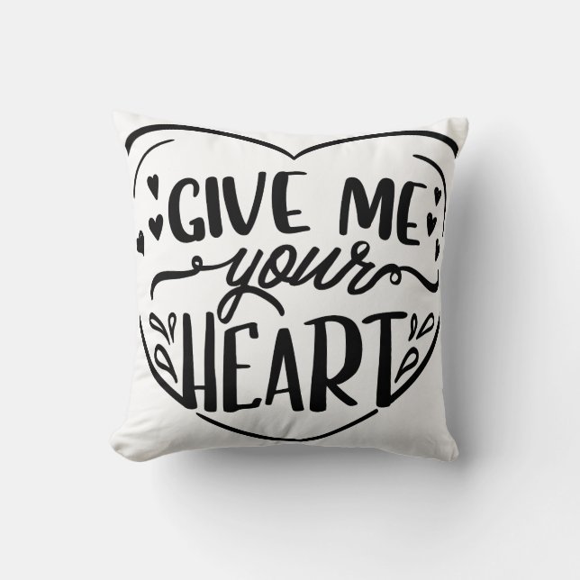 Give Me Your Heart Throw Pillow (Front)