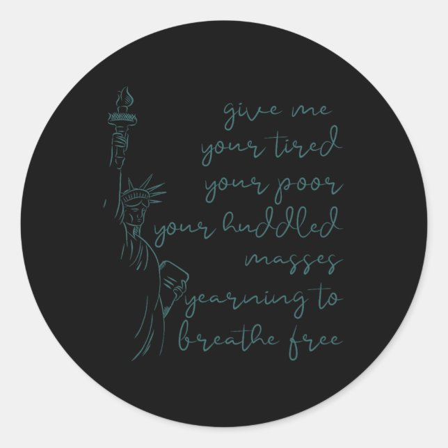 Give Me Your Tired Poor Huddled Mes Statue Meme  Classic Round Sticker (Front)