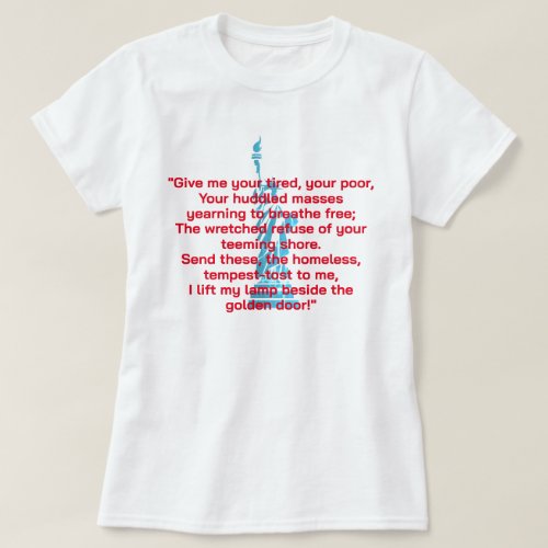 Give Me Your Tired Your Poor Liberty Poem T_Shirt