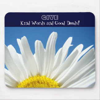 GIVE mousepad Kind Words & Good Deeds! Daisies