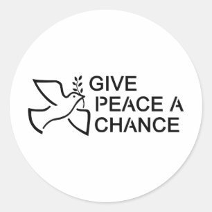 Give Peace a Chance Classic Round Sticker