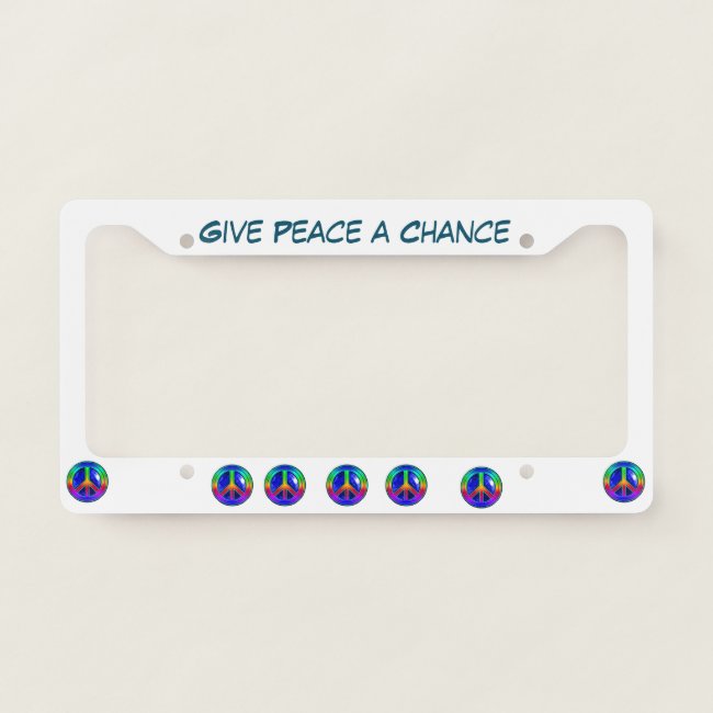 Give Peace a Chance License Plate Frame