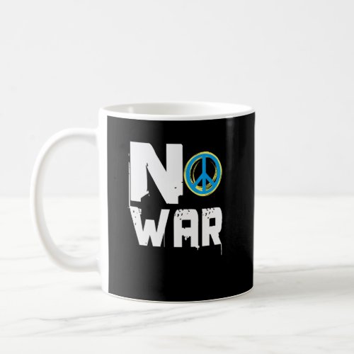 Give Peace A Chance Stop War World Peace Peace No  Coffee Mug
