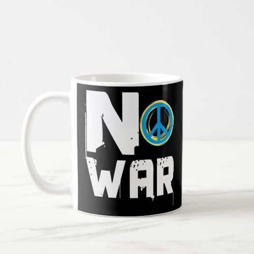 Give Peace A Chance Stop War World Peace Peace No  Coffee Mug