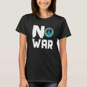 Give Peace A Chance Stop War World Peace Peace No T-Shirt